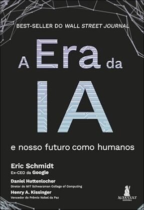 A era da ia: e Nosso Futuro Como Humanos