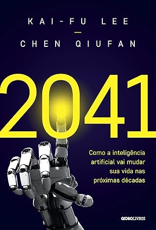 2041: Como a inteligência artificial vai mudar sua vida nas próximas décadas